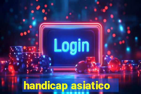 handicap asiatico - 1